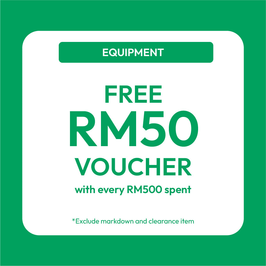Selected Equipment -Spend  RM500 get RM50 credit voucher