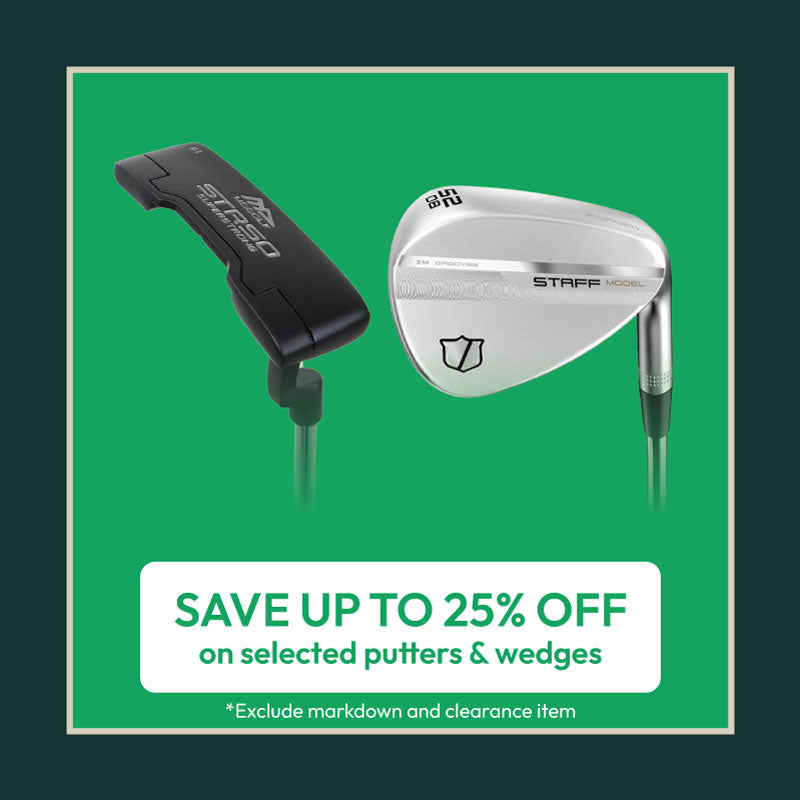Enjoy special offers on selected Putter and Wedges